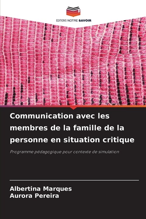 Communication avec les membres de la famille de la personne en situation critique (Paperback)