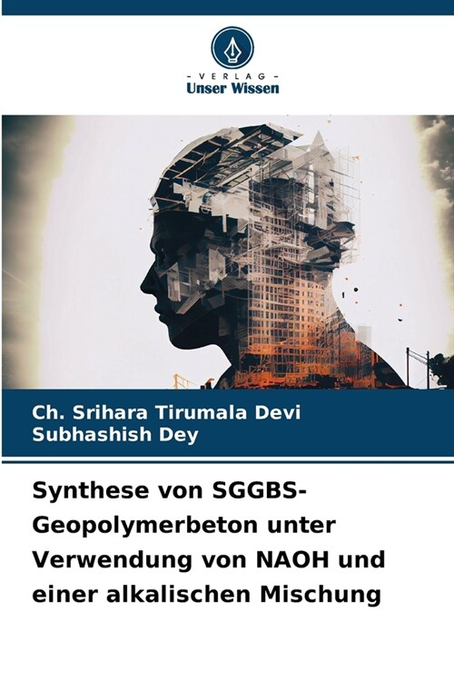 Synthese von SGGBS-Geopolymerbeton unter Verwendung von NAOH und einer alkalischen Mischung (Paperback)