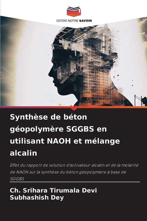 Synth?e de b?on g?polym?e SGGBS en utilisant NAOH et m?ange alcalin (Paperback)