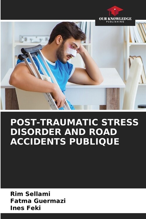 Post-Traumatic Stress Disorder and Road Accidents Publique (Paperback)