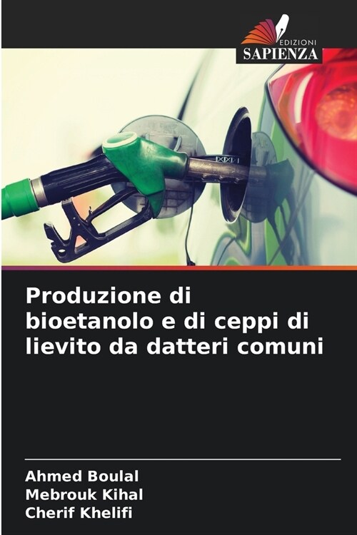 Produzione di bioetanolo e di ceppi di lievito da datteri comuni (Paperback)