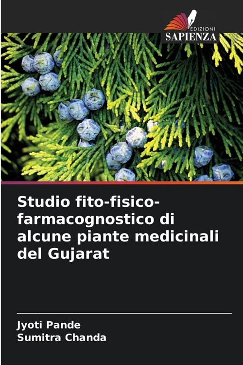 Studio fito-fisico-farmacognostico di alcune piante medicinali del Gujarat (Paperback)