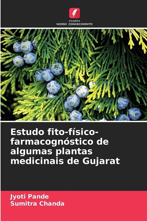 Estudo fito-f?ico-farmacogn?tico de algumas plantas medicinais de Gujarat (Paperback)