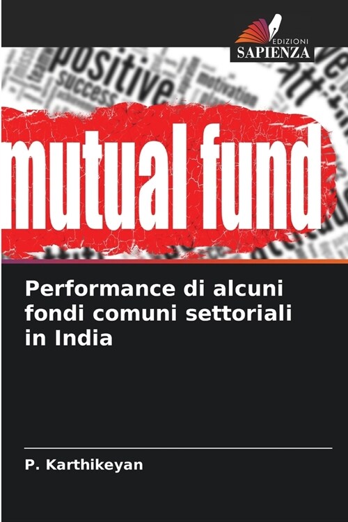 Performance di alcuni fondi comuni settoriali in India (Paperback)