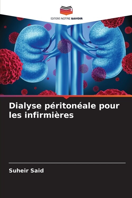 Dialyse p?iton?le pour les infirmi?es (Paperback)