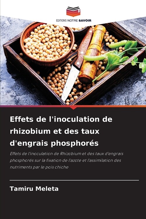 Effets de linoculation de rhizobium et des taux dengrais phosphor? (Paperback)