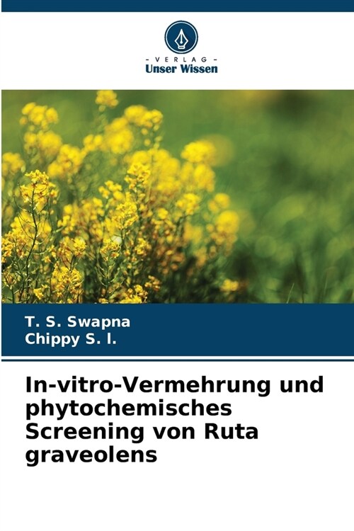 In-vitro-Vermehrung und phytochemisches Screening von Ruta graveolens (Paperback)