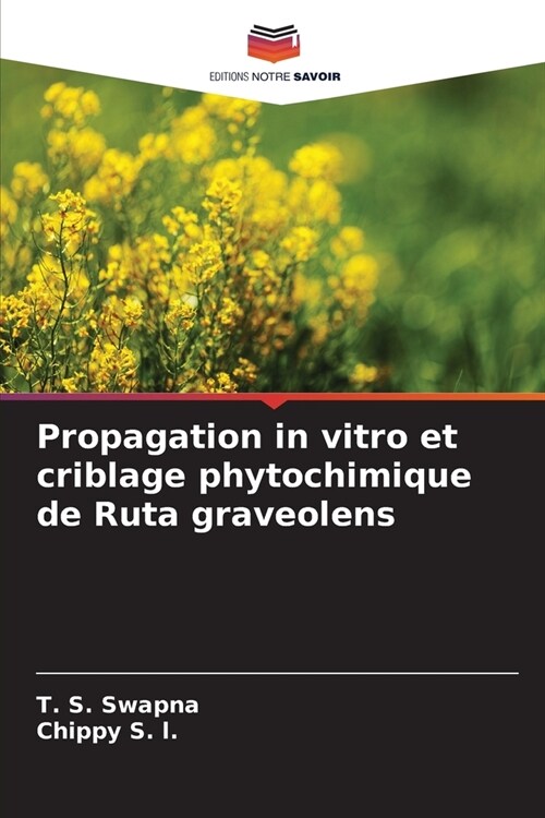 Propagation in vitro et criblage phytochimique de Ruta graveolens (Paperback)