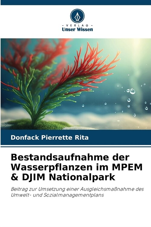 Bestandsaufnahme der Wasserpflanzen im MPEM & DJIM Nationalpark (Paperback)