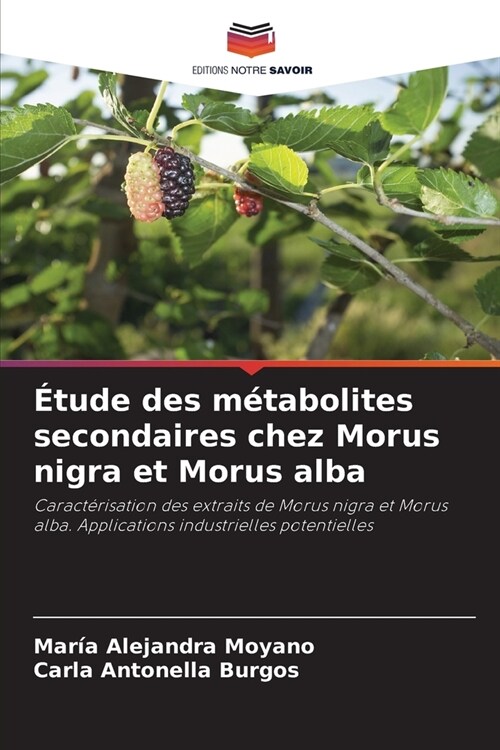 ?ude des m?abolites secondaires chez Morus nigra et Morus alba (Paperback)