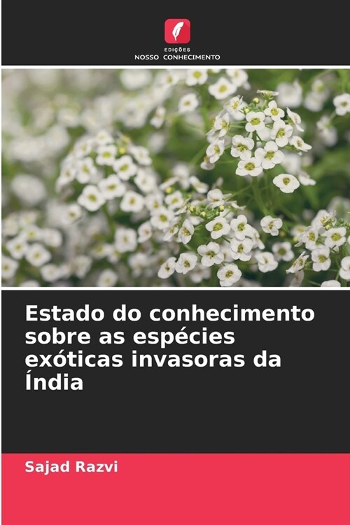 Estado do conhecimento sobre as esp?ies ex?icas invasoras da ?dia (Paperback)