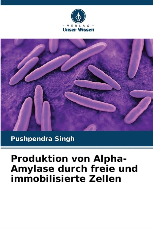 Produktion von Alpha-Amylase durch freie und immobilisierte Zellen (Paperback)