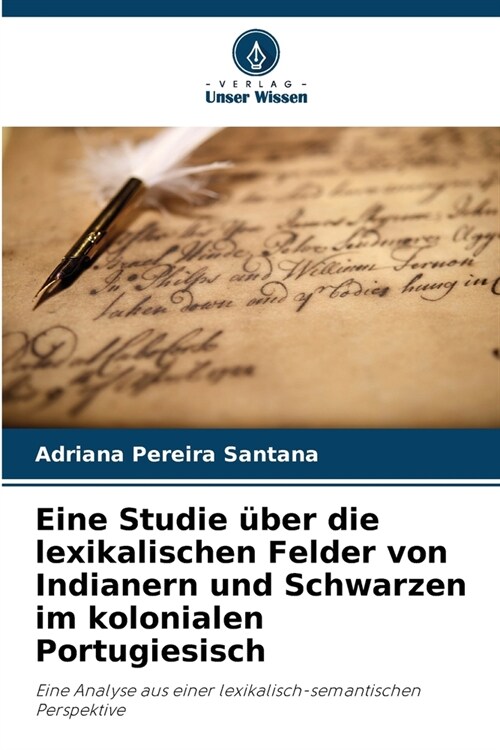 Eine Studie ?er die lexikalischen Felder von Indianern und Schwarzen im kolonialen Portugiesisch (Paperback)