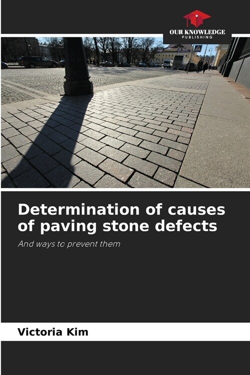 Determination of causes of paving stone defects (Paperback)