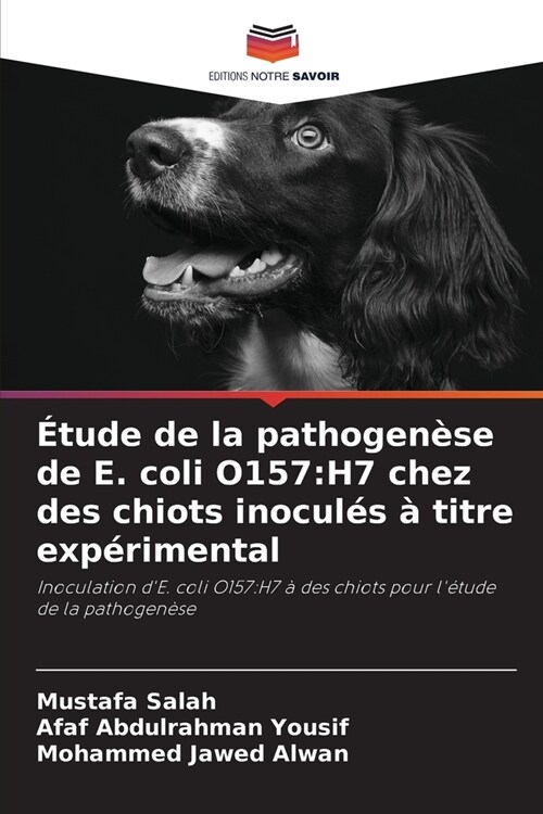 ?ude de la pathogen?e de E. coli O157: H7 chez des chiots inocul? ?titre exp?imental (Paperback)