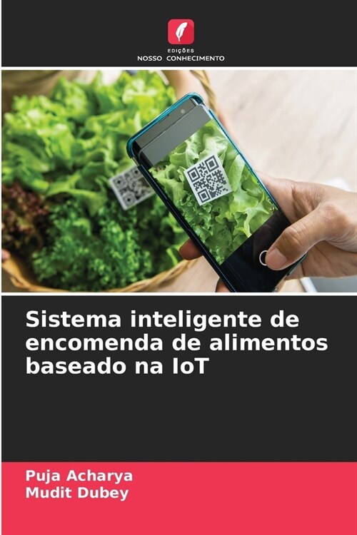 Sistema inteligente de encomenda de alimentos baseado na IoT (Paperback)