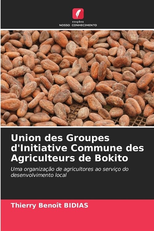 Union des Groupes dInitiative Commune des Agriculteurs de Bokito (Paperback)