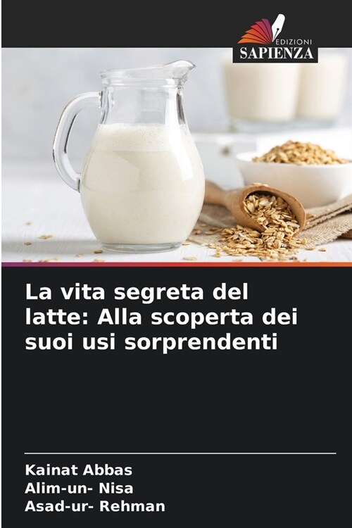 La vita segreta del latte: Alla scoperta dei suoi usi sorprendenti (Paperback)