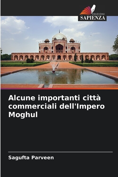 Alcune importanti citt?commerciali dellImpero Moghul (Paperback)