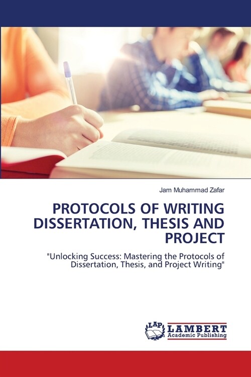 Protocols of Writing Dissertation, Thesis and Project (Paperback)