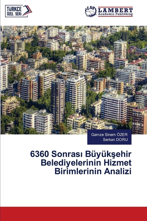 6360 Sonrası B??şehir Belediyelerinin Hizmet Birimlerinin Analizi (Paperback)