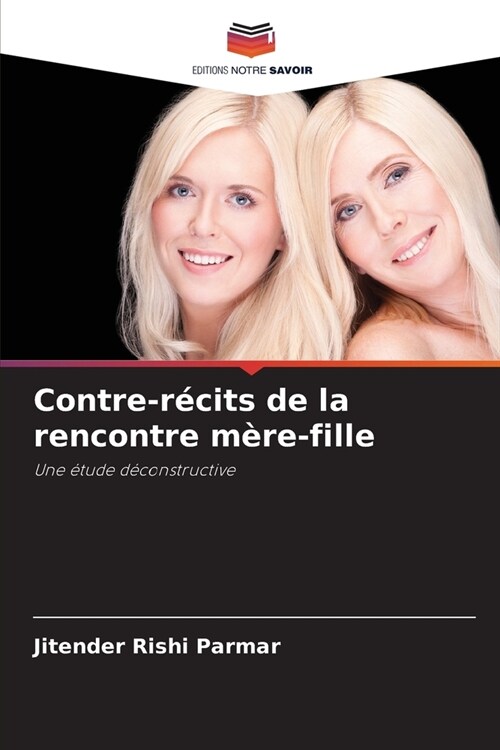 Contre-r?its de la rencontre m?e-fille (Paperback)