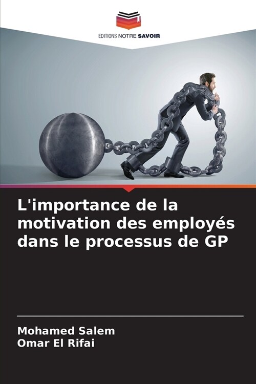Limportance de la motivation des employ? dans le processus de GP (Paperback)