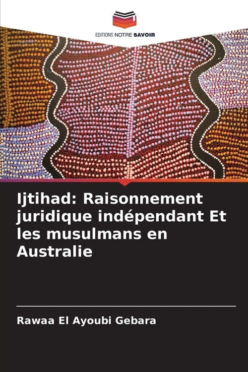 Ijtihad: Raisonnement juridique ind?endant Et les musulmans en Australie (Paperback)