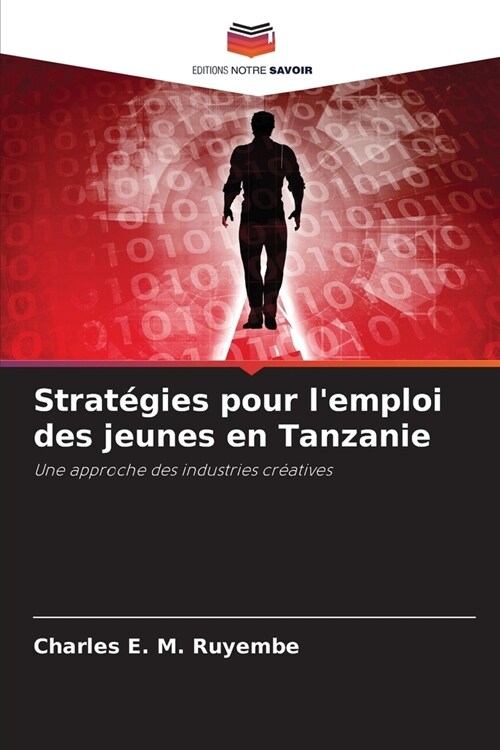 Strat?ies pour lemploi des jeunes en Tanzanie (Paperback)