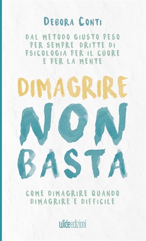 Dimagrire non basta - Come dimagrire quando dimagrire ?difficile (Paperback)