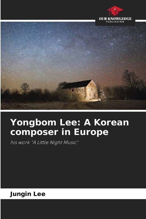 Yongbom Lee: A Korean composer in Europe (Paperback)