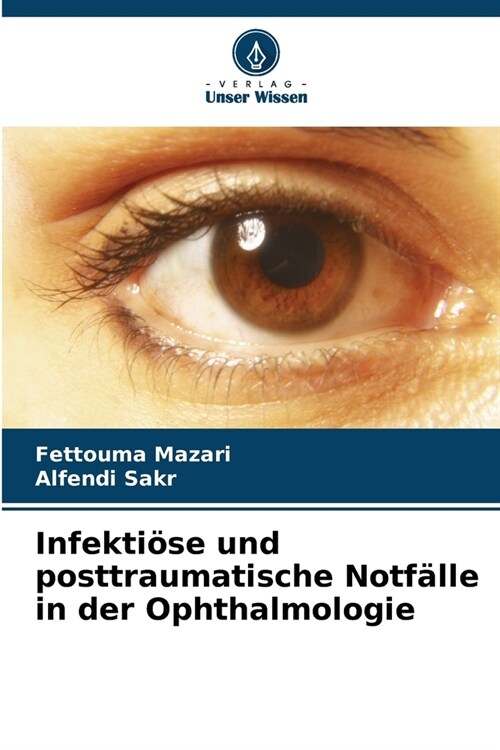 Infekti?e und posttraumatische Notf?le in der Ophthalmologie (Paperback)