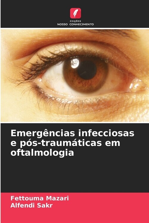 Emerg?cias infecciosas e p?-traum?icas em oftalmologia (Paperback)