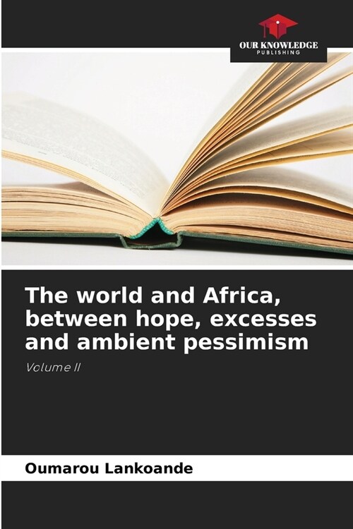 The world and Africa, between hope, excesses and ambient pessimism (Paperback)