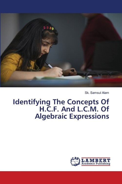 Identifying The Concepts Of H.C.F. And L.C.M. Of Algebraic Expressions (Paperback)