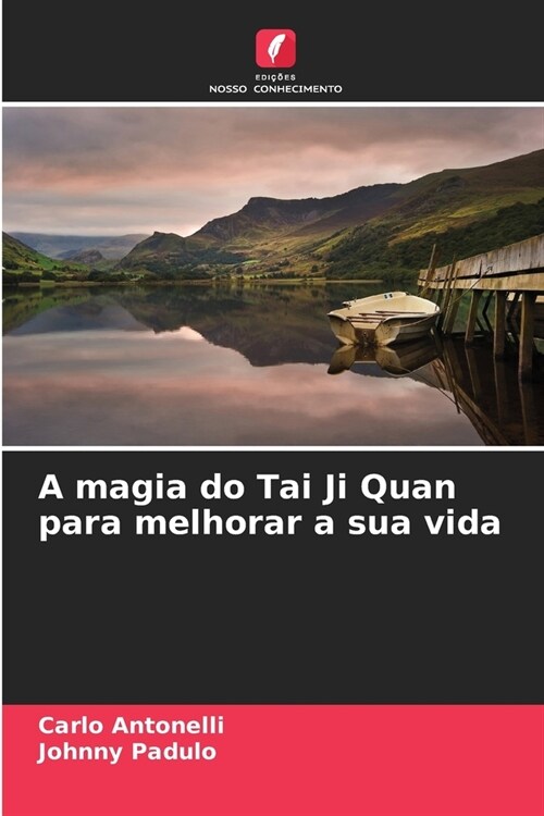 A magia do Tai Ji Quan para melhorar a sua vida (Paperback)