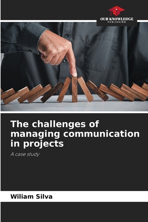 The challenges of managing communication in projects (Paperback)