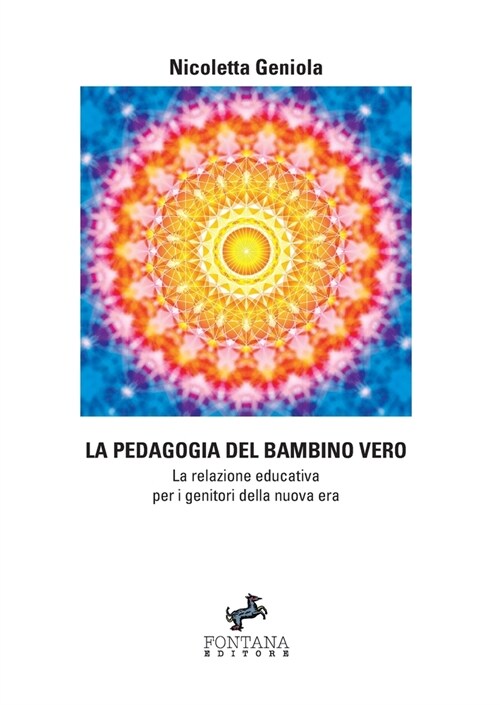 La pedagogia del bambino vero - La relazione educativa per i genitori della nuova era (Paperback)