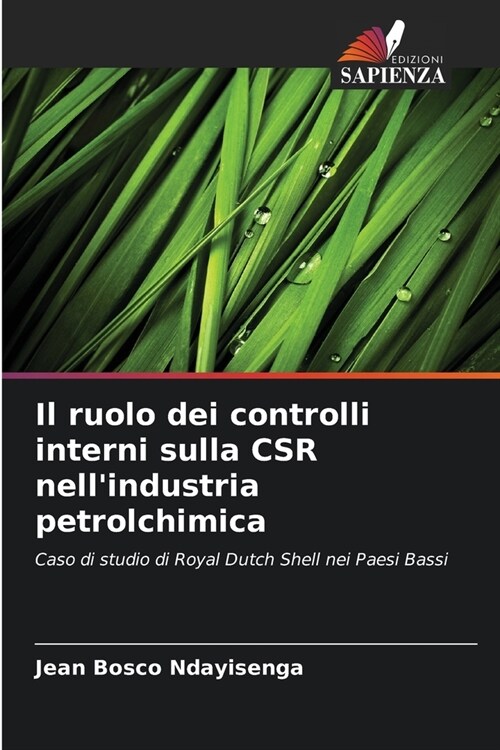 Il ruolo dei controlli interni sulla CSR nellindustria petrolchimica (Paperback)