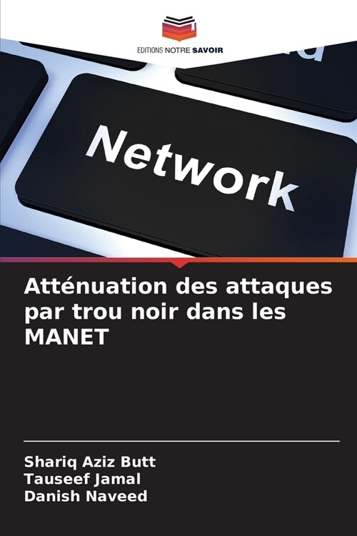 Att?uation des attaques par trou noir dans les MANET (Paperback)