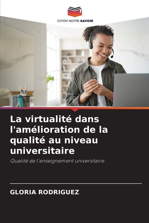 La virtualit?dans lam?ioration de la qualit?au niveau universitaire (Paperback)