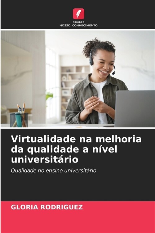 Virtualidade na melhoria da qualidade a n?el universit?io (Paperback)