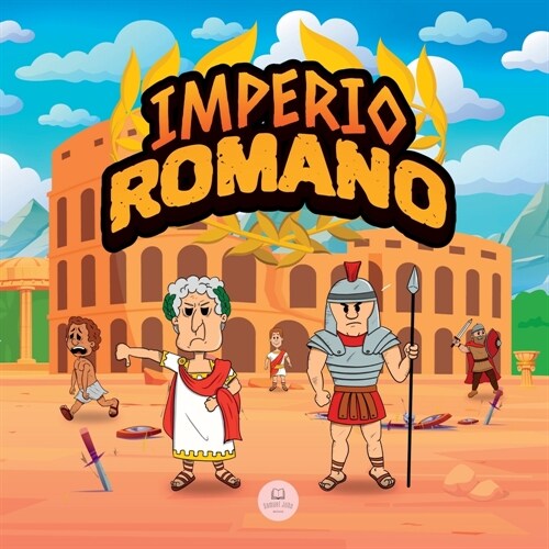 El Imperio Romano para Ni?s: La historia desde la fundaci? de la Antigua Roma hasta la ca?a del Imperio (Paperback)