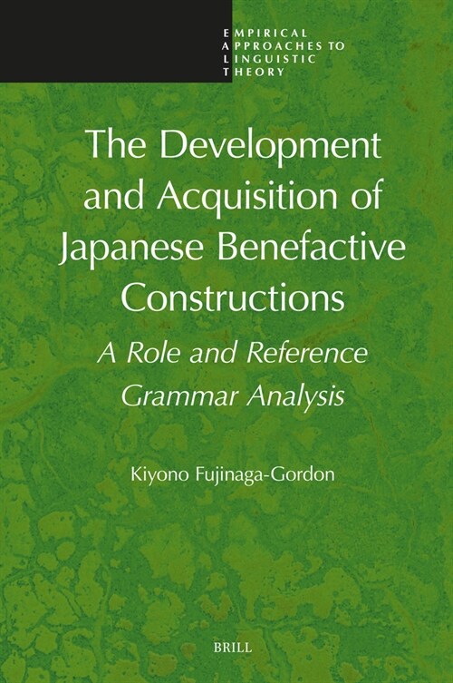 The Development and Acquisition of Japanese Benefactive Constructions: A Role and Reference Grammar Analysis (Hardcover)