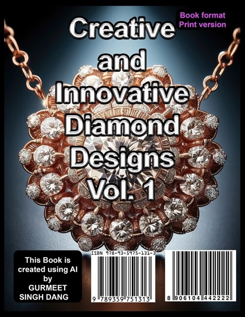 Creative and Innovative Diamond Designs Vol. 1: Masterpieces of Elegance and Craftsmanship (Paperback)