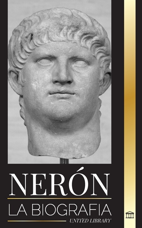 Ner?: La biograf? del ?timo emperador de Roma, Mitos y asesinatos (Paperback)