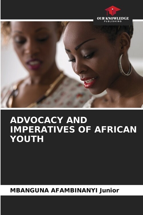 Advocacy and Imperatives of African Youth (Paperback)