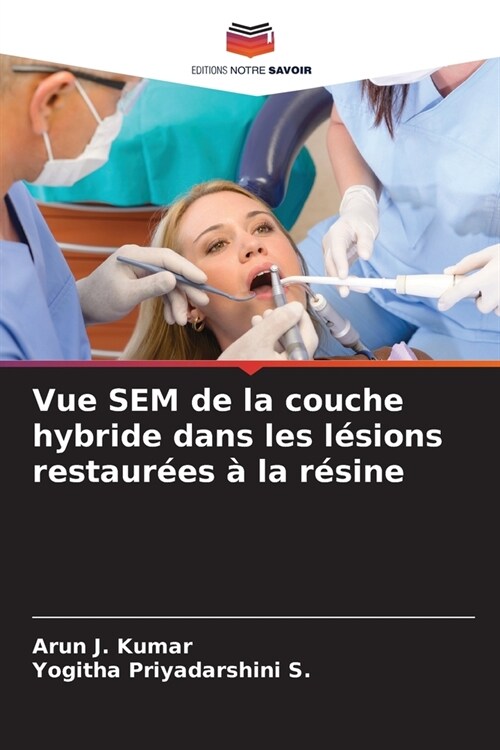 Vue SEM de la couche hybride dans les l?ions restaur?s ?la r?ine (Paperback)