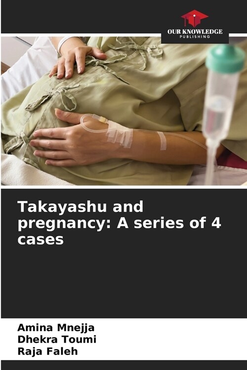 Takayashu and pregnancy: A series of 4 cases (Paperback)