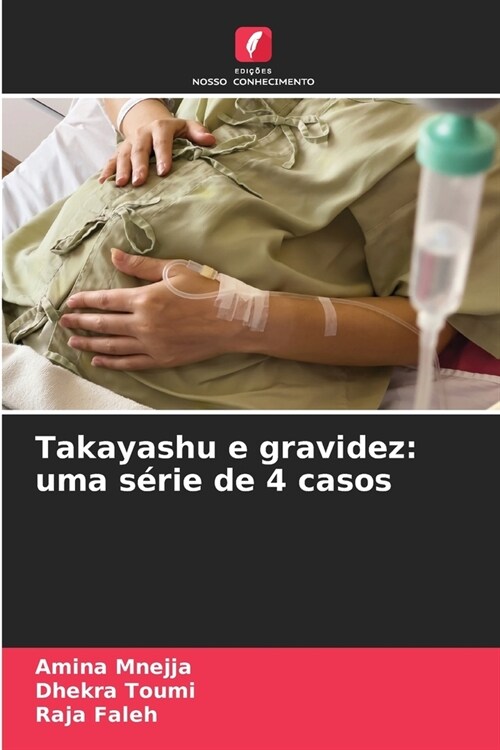 Takayashu e gravidez: uma s?ie de 4 casos (Paperback)